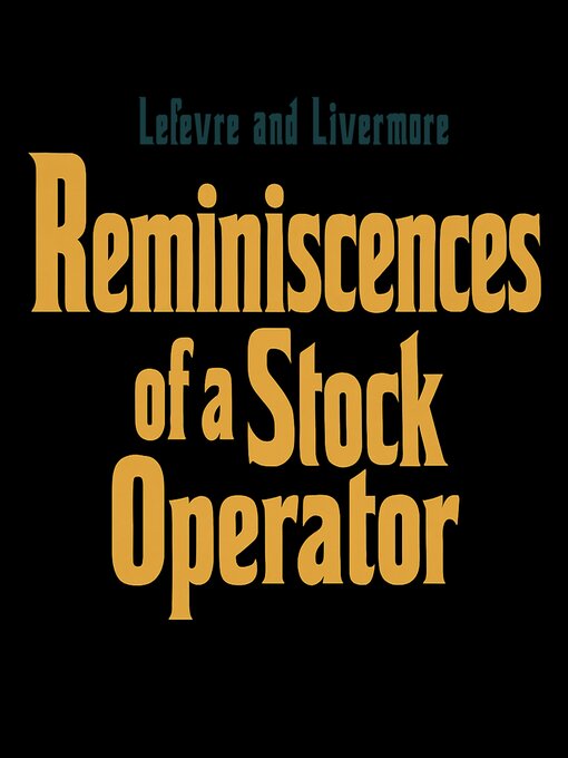 Title details for Reminiscences of a Stock Operator by Edwin Lefevre - Wait list